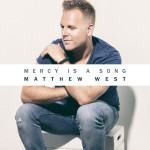 Mercy Is A Song, album by Matthew West