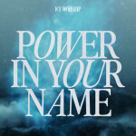 Power In Your Name, album by ICF Worship