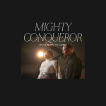 Mighty Conqueror (Still More to Come)