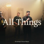 All Things (Live), альбом Sovereign Grace Music