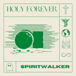 Holy Forever, album by Spiritwalker