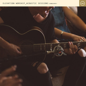 Acoustic Sessions, album by Elevation Worship