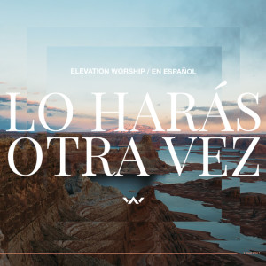 Lo Harás Otra Vez, album by Elevation Worship