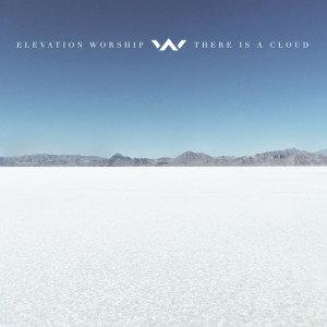 There Is a Cloud, album by Elevation Worship