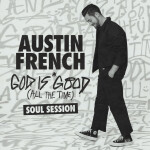 God Is Good (All The Time) - Soul Session