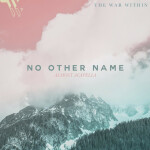 No Other Name (Almost Acapella), album by The War Within