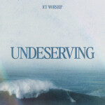 Undeserving, album by ICF Worship