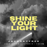 Shine Your Light, альбом JackSayFree