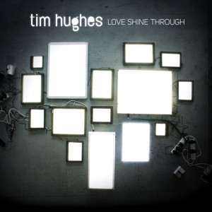 Love Shine Through, album by Tim Hughes