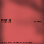 NO RUSH LIVE (Live), album by RED Hands