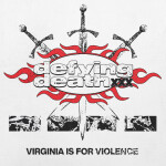 VIRGINIA IS FOR VIOLENCE, альбом Defying Death