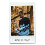 Better As Friends (Rough Draft), альбом Jaylon Ashaun