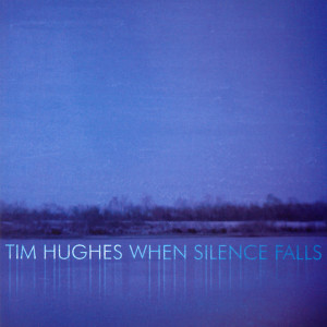 When Silence Falls, album by Tim Hughes