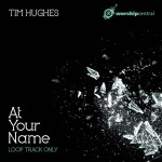 At Your Name (Backing Track), album by Tim Hughes
