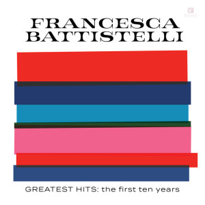 Greatest Hits: The First Ten Years, album by Francesca Battistelli