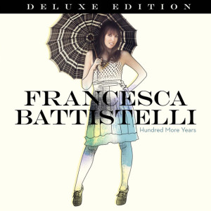 Hundred More Years (Deluxe Edition), альбом Francesca Battistelli