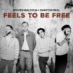 Feels To Be Free, album by Sanctus Real, Steven Malcolm