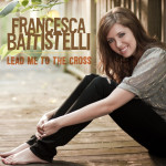 Lead Me to the Cross, album by Francesca Battistelli