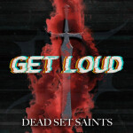 Get Loud, album by Dead Set Saints