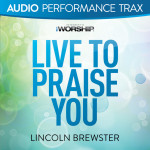 Live to Praise You (Audio Performance Trax)