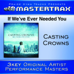 If We've Ever Needed You, album by Casting Crowns