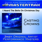 I Heard The Bells On Christmas Day [Performance Tracks], album by Casting Crowns