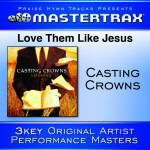 Love Them Like Jesus [Performance Tracks], альбом Casting Crowns