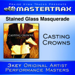 Stained Glass Masquerade [Performance Tracks], album by Casting Crowns