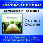 Somewhere In The Middle [Performance Tracks], альбом Casting Crowns