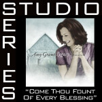 Come Thou Fount Of Every Blessing [Studio Series Performance Track]