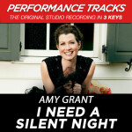 I Need A Silent Night (Performance Tracks), album by Amy Grant