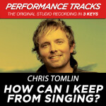 How Can I Keep From Singing?, альбом Chris Tomlin