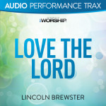 Love the Lord (Audio Performance Trax), album by Lincoln Brewster