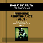 Premiere Performance Plus: Walk By Faith, альбом Jeremy Camp