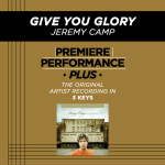 Premiere Performance Plus: Give You Glory, альбом Jeremy Camp