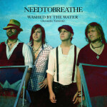 Washed by the Water, album by NEEDTOBREATHE