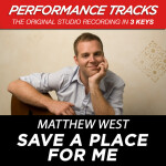 Save a Place for Me (Performance Tracks) - EP, album by Matthew West