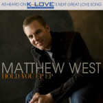 Hold You Up EP, альбом Matthew West