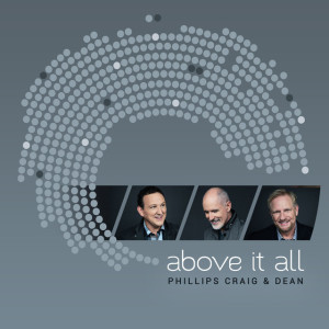 Above It All, album by Phillips, Craig & Dean