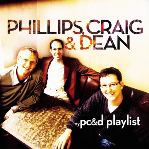 My Phillips, Craig & Dean Playlist, альбом Phillips, Craig & Dean