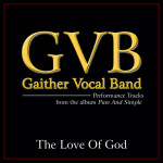 The Love Of God (Performance Tracks), album by Gaither Vocal Band