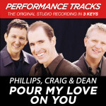 Pour My Love On You (Performance Tracks) - EP, альбом Phillips, Craig & Dean