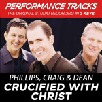 Crucified With Christ (Performance Tracks), альбом Phillips, Craig & Dean