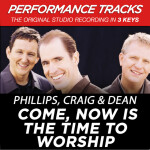 Come, Now Is the Time to Worship (Performance Tracks) - EP, альбом Phillips, Craig & Dean