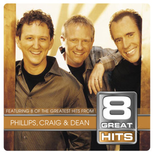 8 Great Hits P C & D, album by Phillips, Craig & Dean