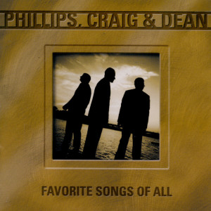Favorite Songs Of All, album by Phillips, Craig & Dean