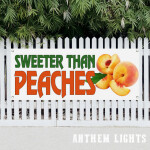 Sweeter Than Peaches, альбом Anthem Lights