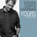 Yours (New Verse), album by Steven Curtis Chapman