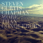 More Than Conquerors (Radio Version), album by Steven Curtis Chapman