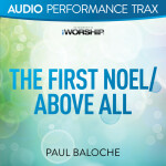 The First Noel/Above All (Audio Performance Trax)